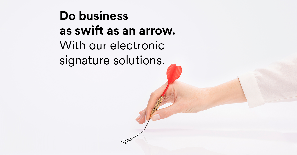 Do business as swift as an arrow. With our electronic signature solutions.